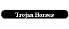 Trojan Horses